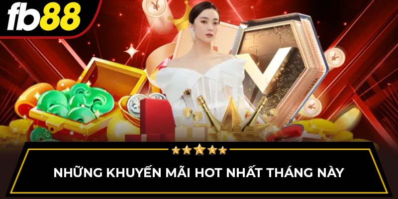 Những khuyến mãi hot nhất tháng này