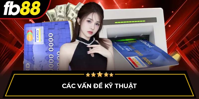 Các vấn đề kỹ thuật